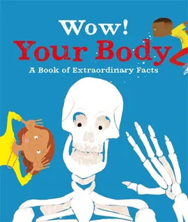 Wow! Your Body - A Book of Extraordinary Facts