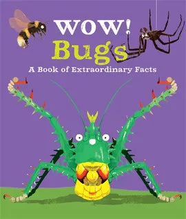 Wow! Bugs - A Book of Extraordinary Facts