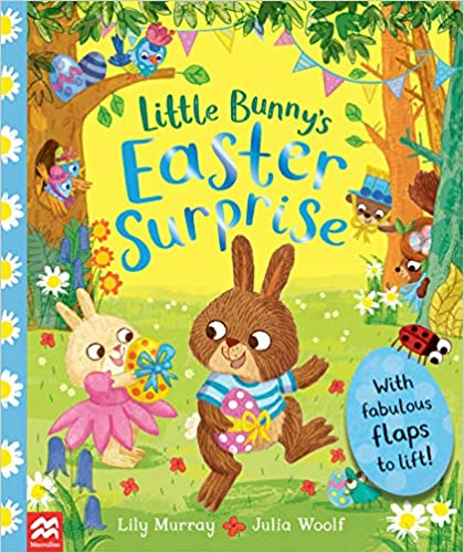 Little Bunny's Easter Surprise with fabulous flaps to lift by Lily Murray and Julia Woolf