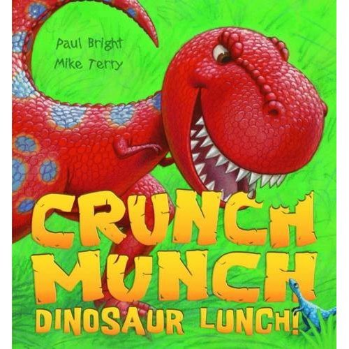 Crunch Munch Dinosaur Lunch! by Paul Bright & Michael Terry