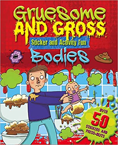 Gruesome and Gross Bodies Sticker and Activity Fun