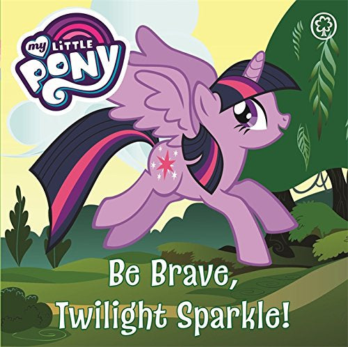 Be Brave Twilight Sparkle! Board Book - My Little Pony