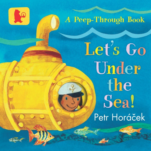 Let's Go Under the Sea! A Peep Through Book by Petr Horacek