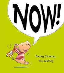 Now! by Tracey Corderoy & Tim Warnes