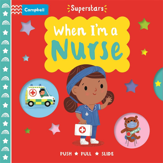 When I'm a Nurse (Superstars) PUSH PULL SLIDE Campbell Board Book