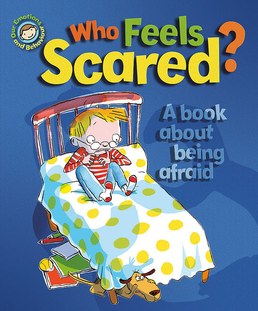 Our Emotions & Behaviour - Who Feels Scared? - a book about being afraid. (Book Band 5)