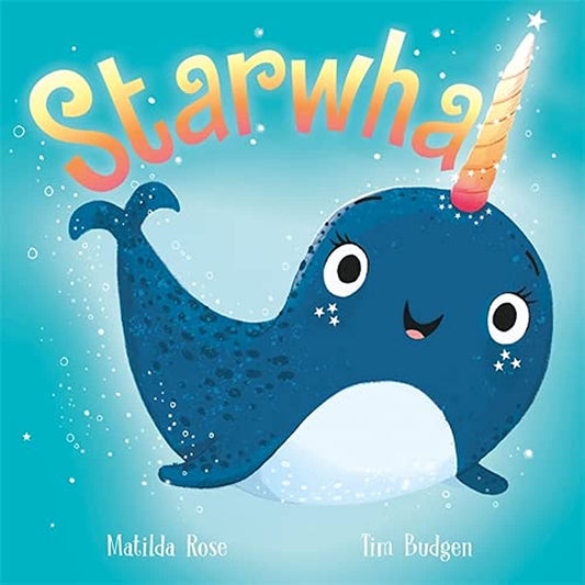 Starwhal by Matilda Rose and Tim Budgen (Narwhal)